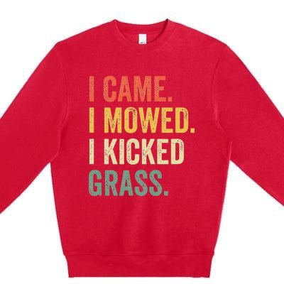 I Came I Mowed I Kicked Grass Funny Lawn Mowing Gardener Premium Crewneck Sweatshirt