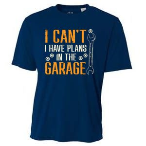 I Cant I Have Plans In The Garage Funny Auto Mechanic Cooling Performance Crew T-Shirt