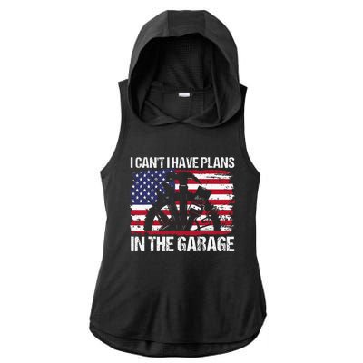 I Cant I Have Plans In The Garage Fathers Day Car Mechanics Ladies PosiCharge Tri-Blend Wicking Draft Hoodie Tank