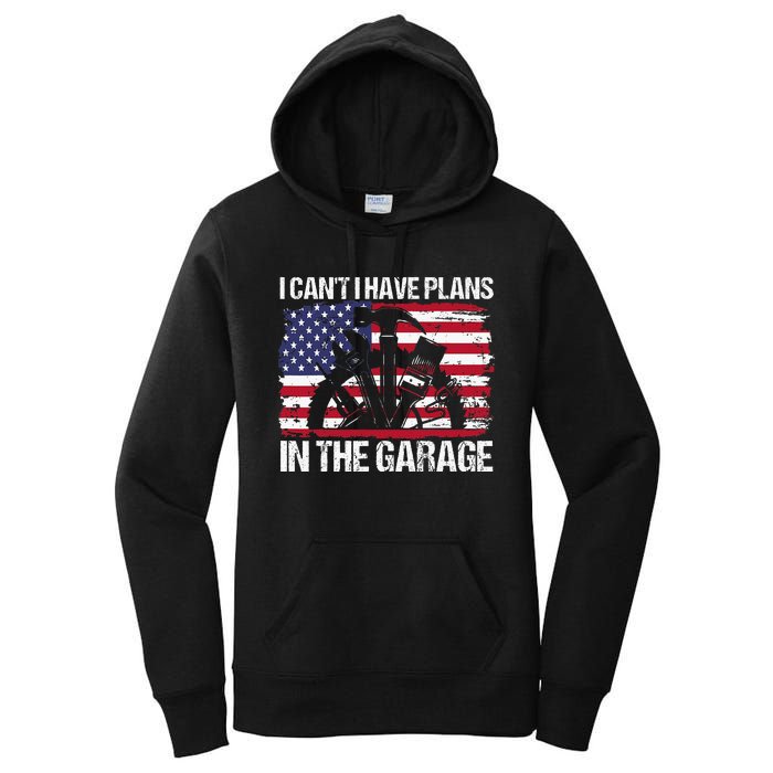 I Cant I Have Plans In The Garage Fathers Day Car Mechanics Women's Pullover Hoodie