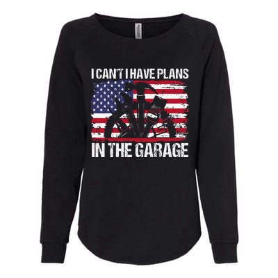 I Cant I Have Plans In The Garage Fathers Day Car Mechanics Womens California Wash Sweatshirt