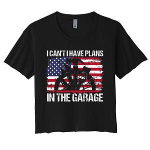 I Cant I Have Plans In The Garage Fathers Day Car Mechanics Women's Crop Top Tee