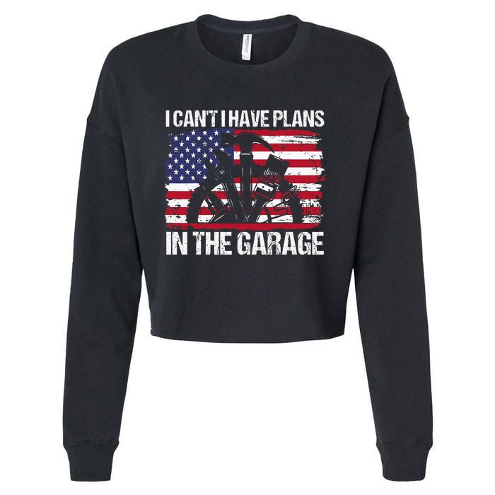 I Cant I Have Plans In The Garage Fathers Day Car Mechanics Cropped Pullover Crew