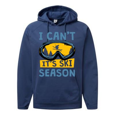 I CanT ItS Ski Season Funny Skiing Lover Performance Fleece Hoodie