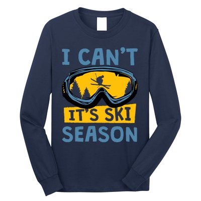 I CanT ItS Ski Season Funny Skiing Lover Long Sleeve Shirt