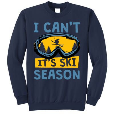 I CanT ItS Ski Season Funny Skiing Lover Sweatshirt