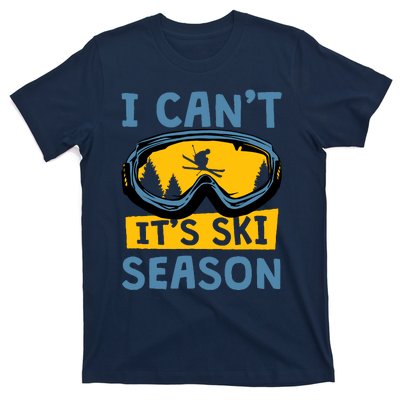 I CanT ItS Ski Season Funny Skiing Lover T-Shirt