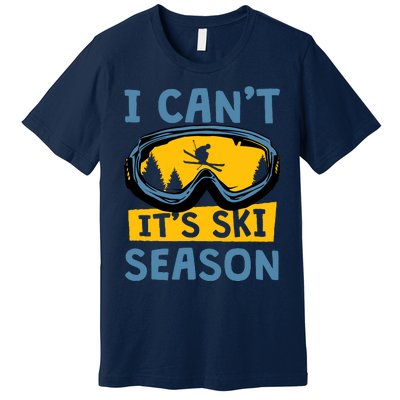 I CanT ItS Ski Season Funny Skiing Lover Premium T-Shirt