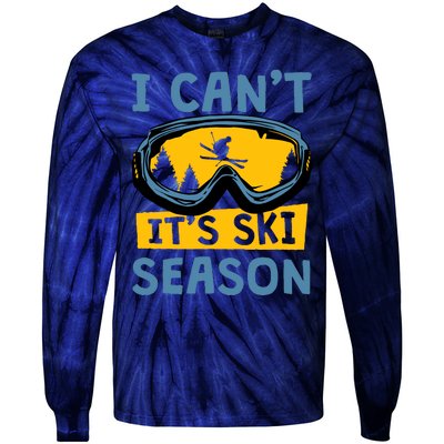 I CanT ItS Ski Season Funny Skiing Lover Tie-Dye Long Sleeve Shirt