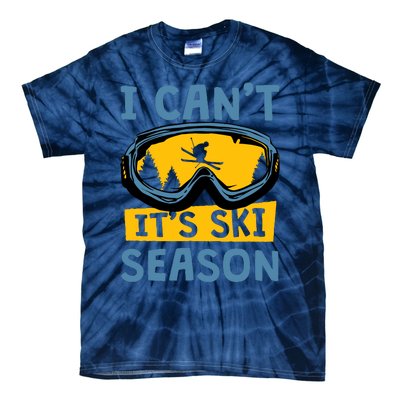 I CanT ItS Ski Season Funny Skiing Lover Tie-Dye T-Shirt