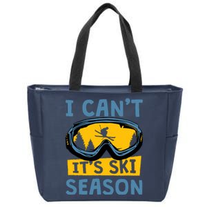 I CanT ItS Ski Season Funny Skiing Lover Zip Tote Bag