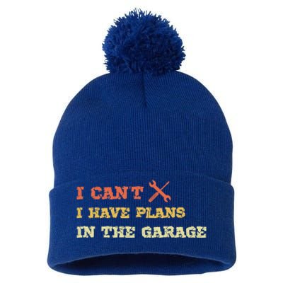 I Can't I Have Plans In My Garage Gift Pom Pom 12in Knit Beanie