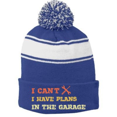 I Can't I Have Plans In My Garage Gift Stripe Pom Pom Beanie