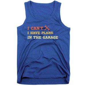 I Can't I Have Plans In My Garage Gift Tank Top