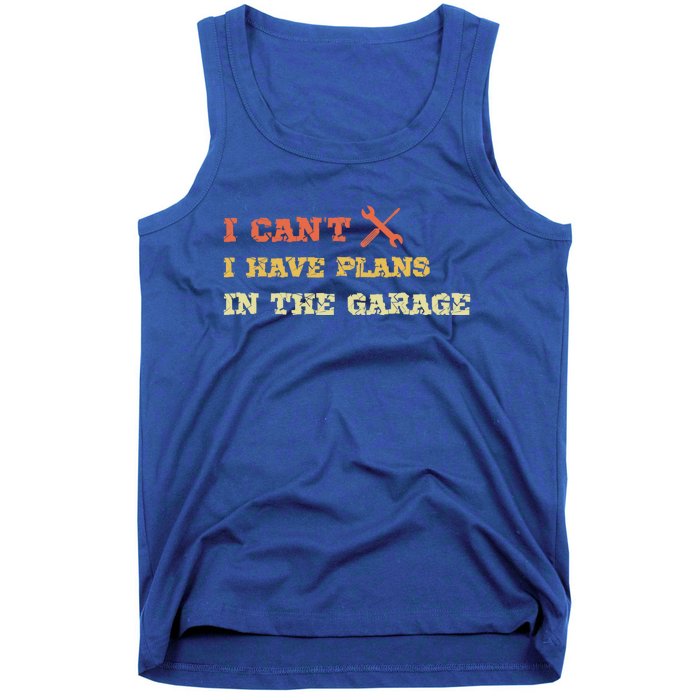 I Can't I Have Plans In My Garage Gift Tank Top