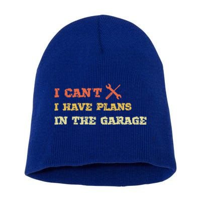 I Can't I Have Plans In My Garage Gift Short Acrylic Beanie