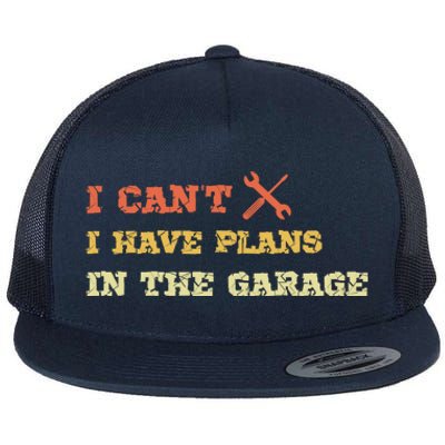 I Can't I Have Plans In My Garage Gift Flat Bill Trucker Hat