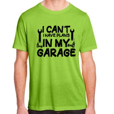 I Can't I Have Plans In My Garage Cool Gift Adult ChromaSoft Performance T-Shirt