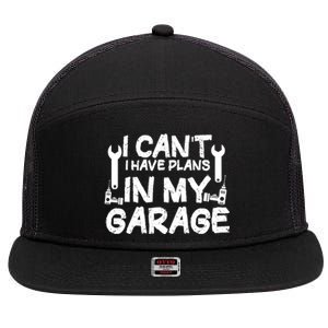 I Can't I Have Plans In My Garage Cool Gift 7 Panel Mesh Trucker Snapback Hat