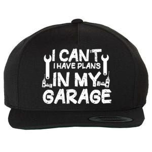 I Can't I Have Plans In My Garage Cool Gift Wool Snapback Cap