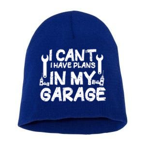 I Can't I Have Plans In My Garage Cool Gift Short Acrylic Beanie