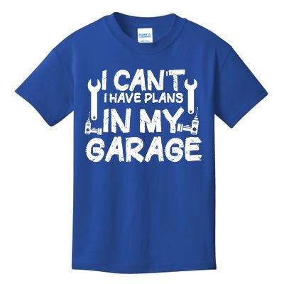 I Can't I Have Plans In My Garage Cool Gift Kids T-Shirt