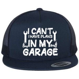 I Can't I Have Plans In My Garage Cool Gift Flat Bill Trucker Hat