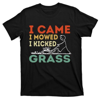 I Came I Mowed I Kicked Grass Funny Lawn Mowing Gardener T-Shirt