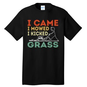 I Came I Mowed I Kicked Grass Funny Lawn Mowing Gardener Tall T-Shirt