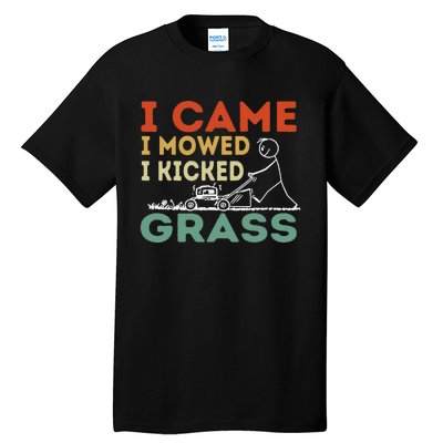 I Came I Mowed I Kicked Grass Funny Lawn Mowing Gardener Tall T-Shirt