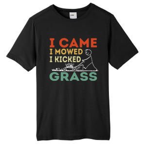 I Came I Mowed I Kicked Grass Funny Lawn Mowing Gardener Tall Fusion ChromaSoft Performance T-Shirt