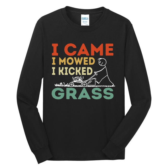 I Came I Mowed I Kicked Grass Funny Lawn Mowing Gardener Tall Long Sleeve T-Shirt