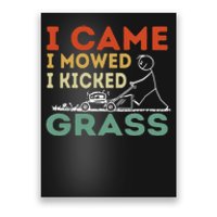 I Came I Mowed I Kicked Grass Funny Lawn Mowing Gardener Poster