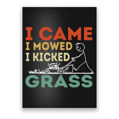 I Came I Mowed I Kicked Grass Funny Lawn Mowing Gardener Poster