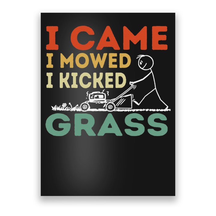 I Came I Mowed I Kicked Grass Funny Lawn Mowing Gardener Poster