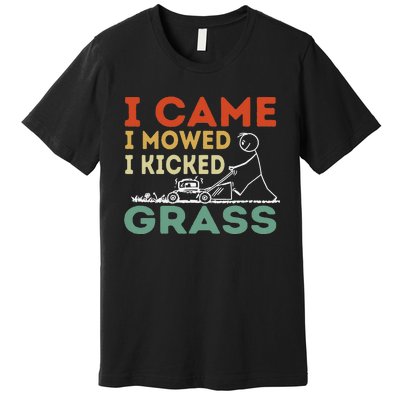 I Came I Mowed I Kicked Grass Funny Lawn Mowing Gardener Premium T-Shirt