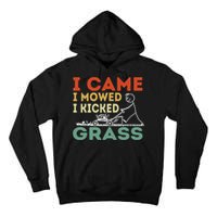 I Came I Mowed I Kicked Grass Funny Lawn Mowing Gardener Tall Hoodie