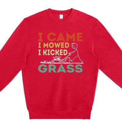 I Came I Mowed I Kicked Grass Funny Lawn Mowing Gardener Premium Crewneck Sweatshirt