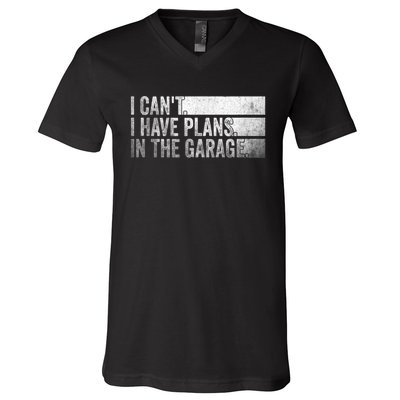 I Can't, I Have Plans In The Garage. Mechanic Car Enthusiast V-Neck T-Shirt