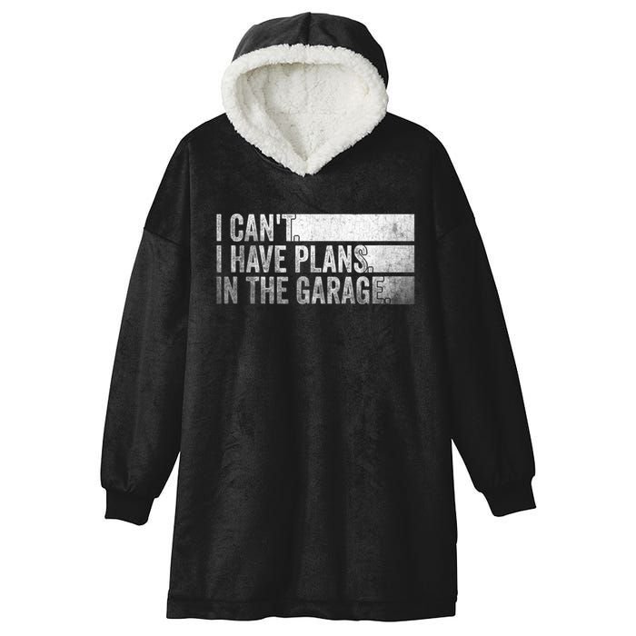 I Can't, I Have Plans In The Garage. Mechanic Car Enthusiast Hooded Wearable Blanket