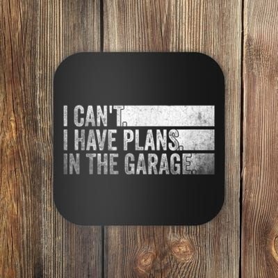 I Can't, I Have Plans In The Garage. Mechanic Car Enthusiast Coaster