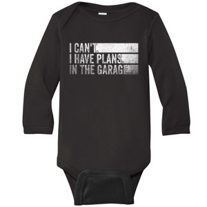 I Can't, I Have Plans In The Garage. Mechanic Car Enthusiast Baby Long Sleeve Bodysuit