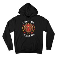 I Came I Ate I Took A Nap Turkey Day Funny Thanksgiving Food Hoodie