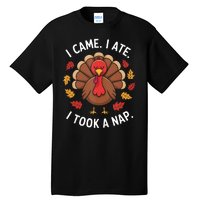 I Came I Ate I Took A Nap Turkey Day Funny Thanksgiving Food Tall T-Shirt