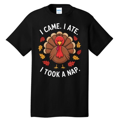 I Came I Ate I Took A Nap Turkey Day Funny Thanksgiving Food Tall T-Shirt