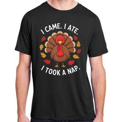 I Came I Ate I Took A Nap Turkey Day Funny Thanksgiving Food Adult ChromaSoft Performance T-Shirt