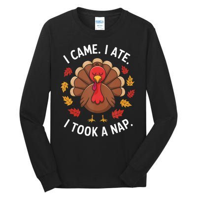 I Came I Ate I Took A Nap Turkey Day Funny Thanksgiving Food Tall Long Sleeve T-Shirt