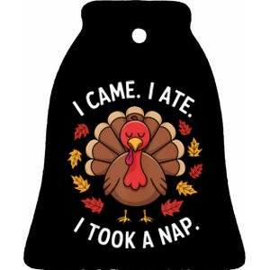 I Came I Ate I Took A Nap Turkey Day Funny Thanksgiving Food Ceramic Bell Ornament