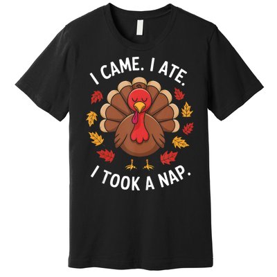 I Came I Ate I Took A Nap Turkey Day Funny Thanksgiving Food Premium T-Shirt