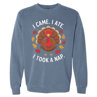 I Came I Ate I Took A Nap Turkey Day Funny Thanksgiving Food Garment-Dyed Sweatshirt